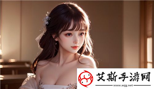 “被到爽流片”究竟是什么探索原神动漫中的独特魅力与粉丝热潮完美体验